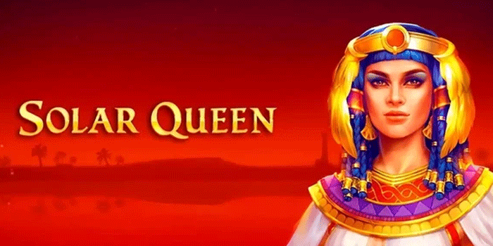 Putaran Epic dengan Jackpot Besar di Slot Solar Queen