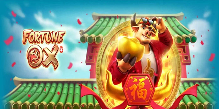 Cara Cerdas Bermain Slot Fortune Ox Untuk Jackpot Besar