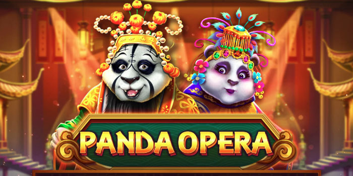 Slot Panda Opera Menampilkan Tema Unik Dan Pola Gacor