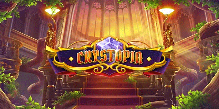 Strategi Bermain Slot Crystopia Agar Mudah Mendapatkan Maxwin